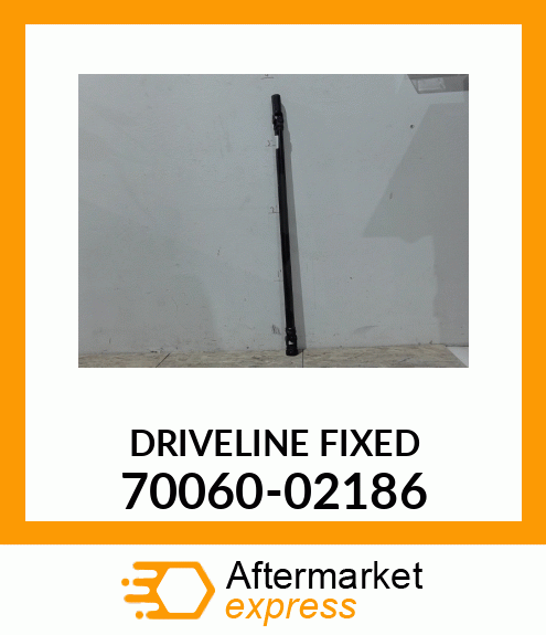 DRIVELINE FIXED 70060-02186