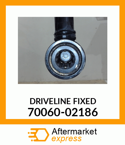 DRIVELINE FIXED 70060-02186