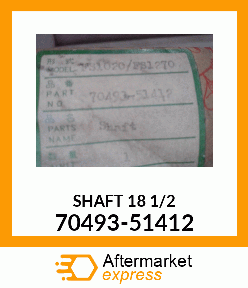 SHAFT 18 1/2 70493-51412