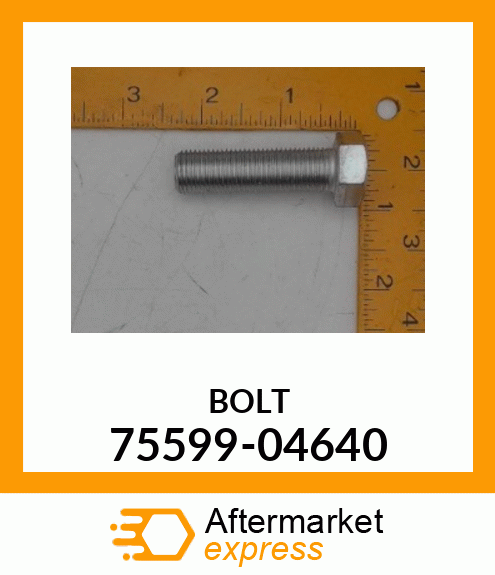 BOLT 75599-04640