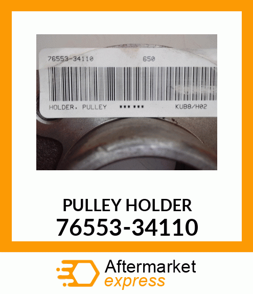 PULLEYHOLDER 76553-34110