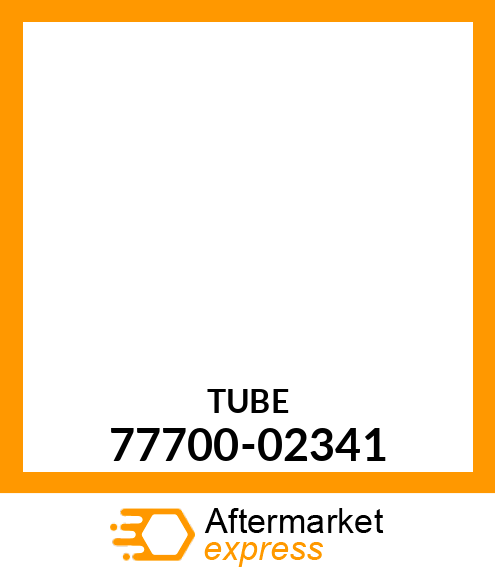 TUBE 77700-02341