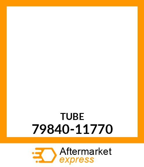 TUBE 79840-11770