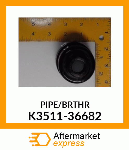 PIPE/BRTHR K3511-36682