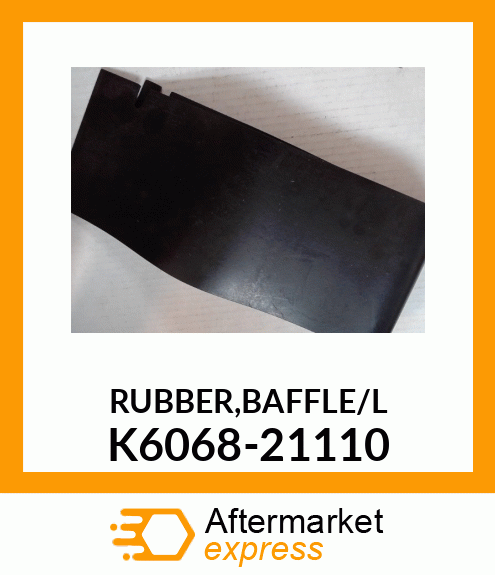 RUBBER,BAFFLE/L K6068-21110