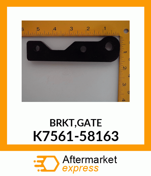 BRKT,GATE K7561-58163