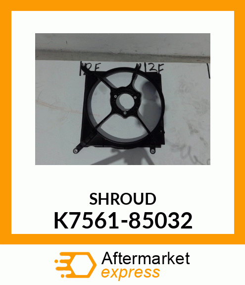 SHROUD K7561-85032