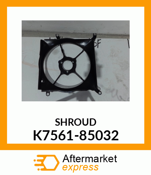 SHROUD K7561-85032