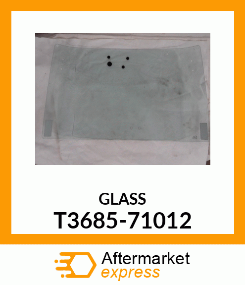 GLASS T3685-71012