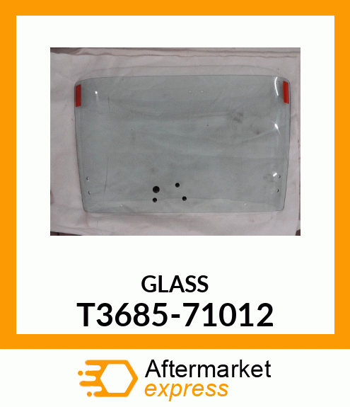 GLASS T3685-71012