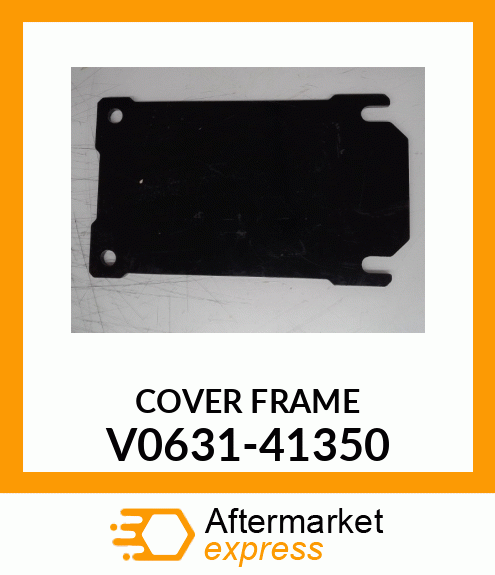 COVER FRAME V0631-41350