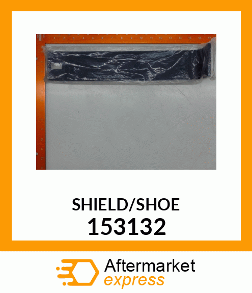 SHIELD/SHOE 153132