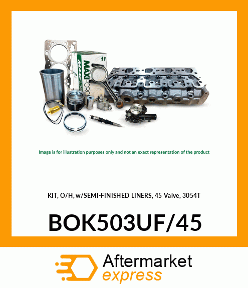 KIT, O/H, w/SEMI-FINISHED LINERS, 45 Valve, 3054T BOK503UF/45