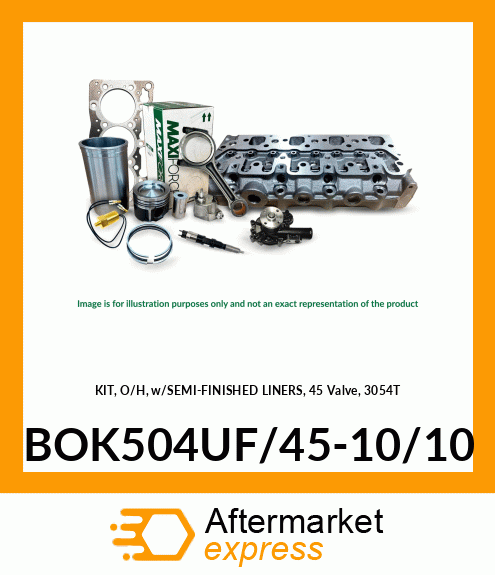 KIT, O/H, w/SEMI-FINISHED LINERS, 45 Valve, 3054T BOK504UF/45-10/10