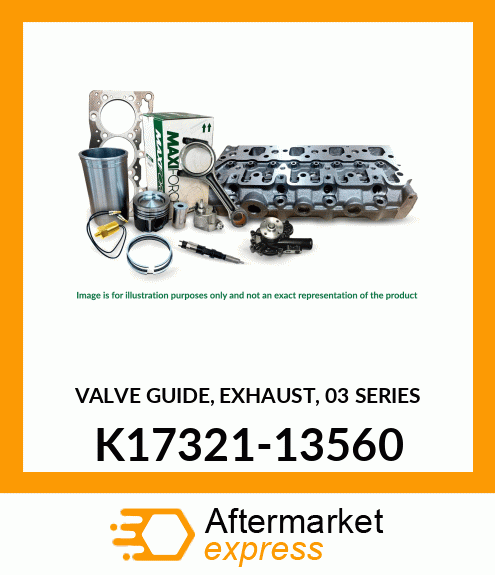 VALVE GUIDE, EXHAUST, 03 SERIES K17321-13560