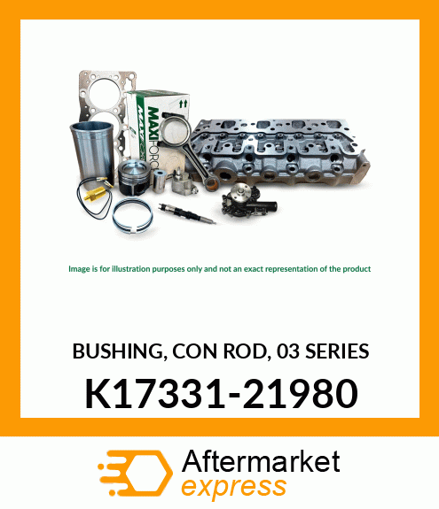 BUSHING, CON ROD, 03 SERIES K17331-21980