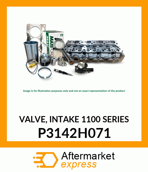 XX -VALVE, INTAKE 1100 SERIES P3142H071