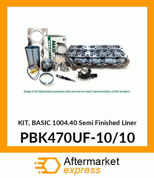 KIT, BASIC 1004.40 Semi Finished Liner PBK470UF-10/10