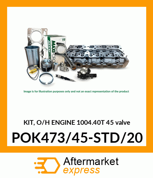 KIT, O/H ENGINE 1004.40T 45 valve POK473/45-STD/20