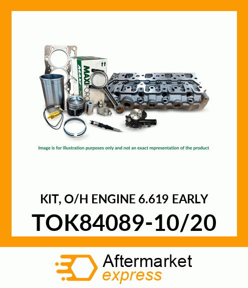 KIT, O/H ENGINE 6.619 EARLY TOK84089-10/20