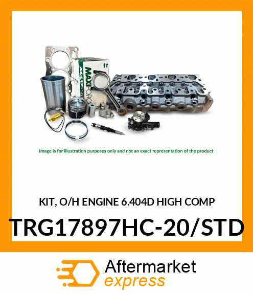 KIT, O/H ENGINE 6.404D HIGH COMP TRG17897HC-20/STD