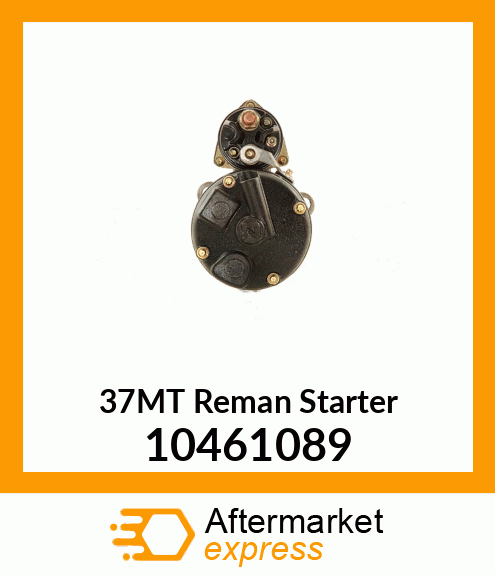 37MT Reman Starter 10461089