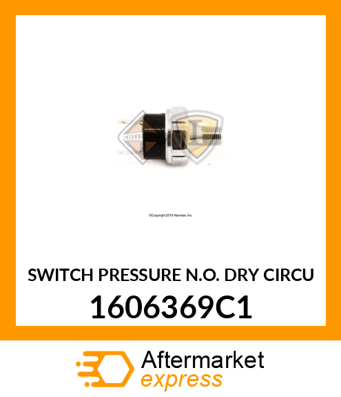 SWITCH PRESSURE N.O. DRY CIRCU 1606369C1
