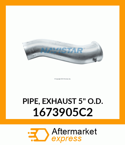 PIPE, EXHAUST 5" O.D. 1673905C2