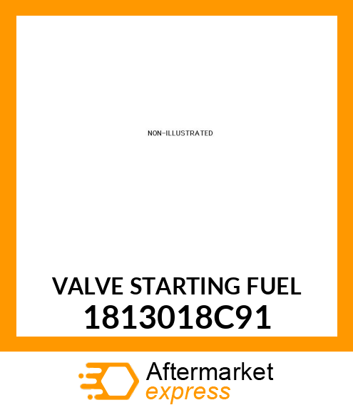 VALVE STARTING FUEL 1813018C91