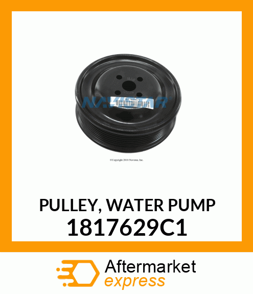 PULLEY, WATER PUMP 1817629C1