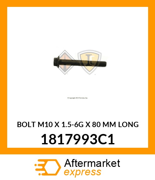 BOLT M10 X 1.5-6G X 80 MM LONG 1817993C1
