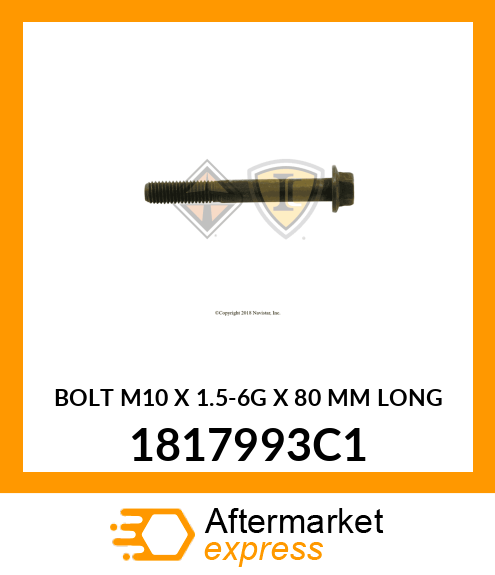 BOLT M10 X 1.5-6G X 80 MM LONG 1817993C1
