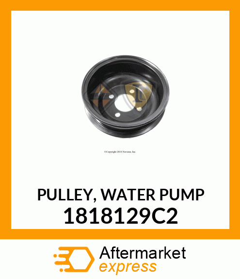 PULLEY, WATER PUMP 1818129C2