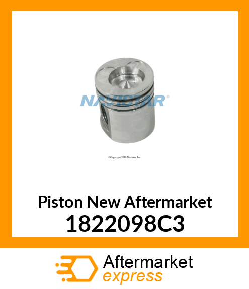 Piston New Aftermarket 1822098C3