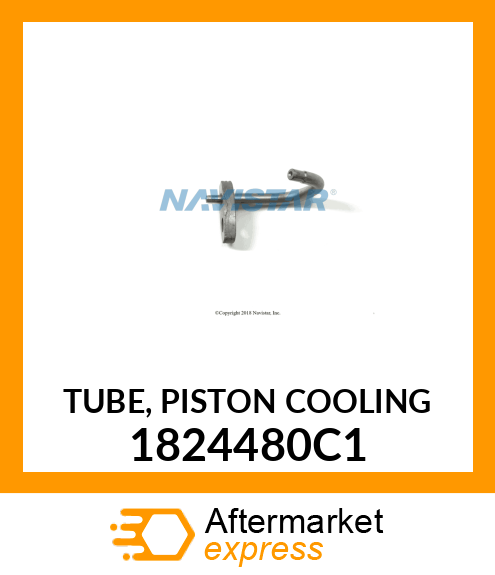 TUBE, PISTON COOLING 1824480C1