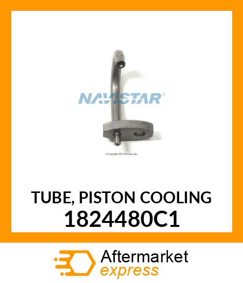 TUBE, PISTON COOLING 1824480C1