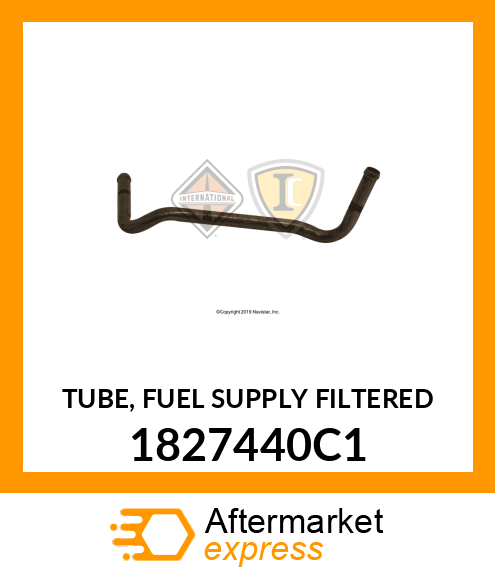 TUBE, FUEL SUPPLY FILTERED 1827440C1