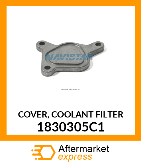 COVER, COOLANT FILTER 1830305C1