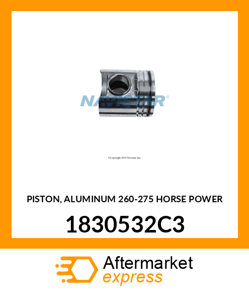 Piston New Aftermarket 1830532C3