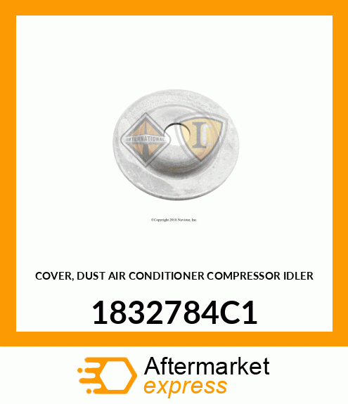 COVER, DUST AIR CONDITIONER COMPRESSOR IDLER 1832784C1