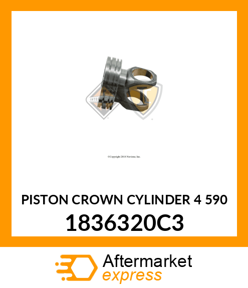 PISTON CROWN CYLINDER 4 590 1836320C3