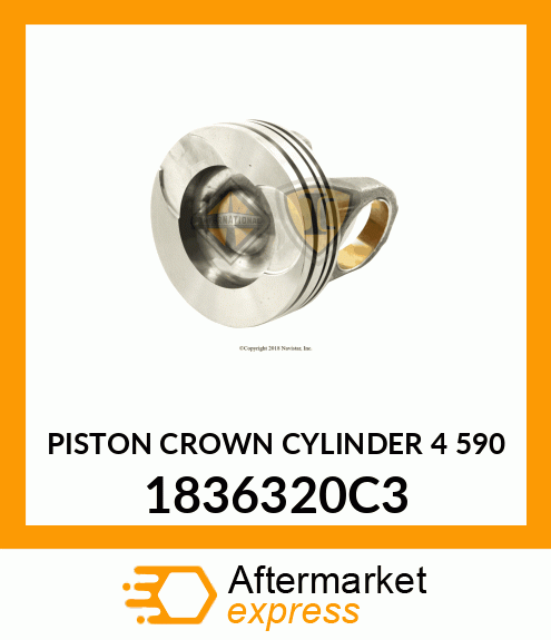 PISTON CROWN CYLINDER 4 590 1836320C3