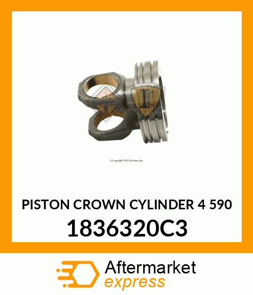 PISTON CROWN CYLINDER 4 590 1836320C3