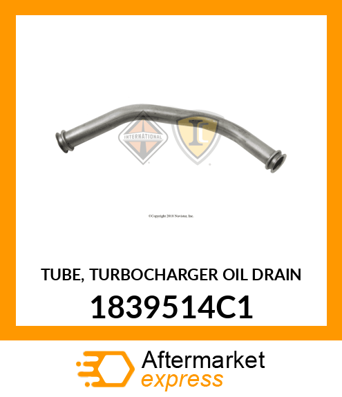 TUBE, TURBOCHARGER OIL DRAIN 1839514C1