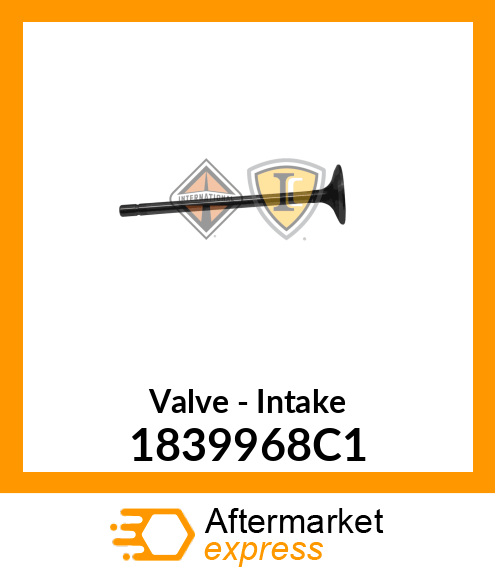 Valve - Intake 1839968C1