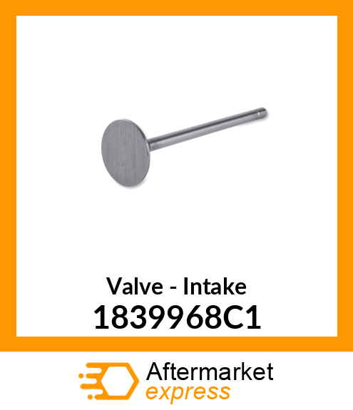 Valve - Intake 1839968C1