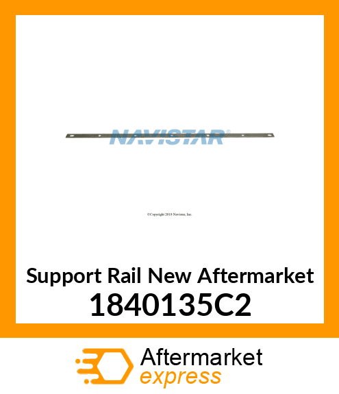 Support Rail New Aftermarket 1840135C2
