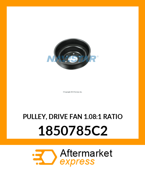 PULLEY, DRIVE FAN 1.08:1 RATIO 1850785C2