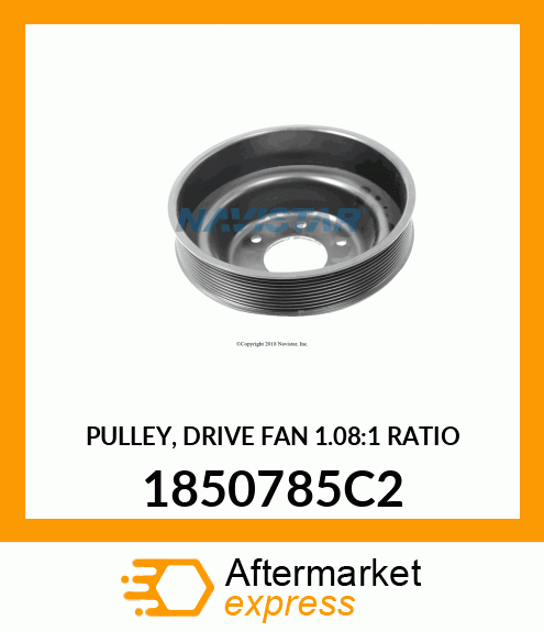 PULLEY, DRIVE FAN 1.08:1 RATIO 1850785C2