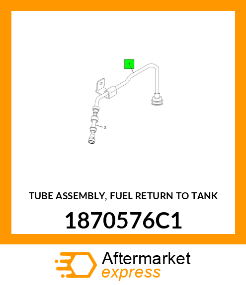 TUBE ASSEMBLY, FUEL RETURN TO TANK 1870576C1